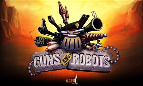 GUNS and ROBOTS