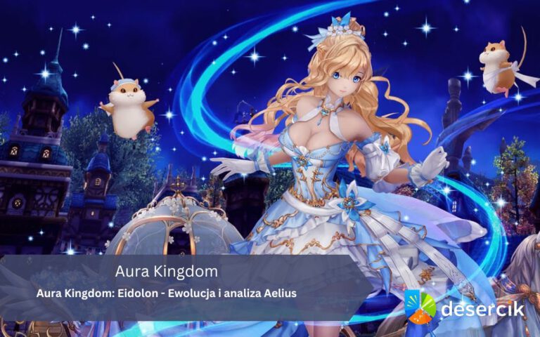 Aura Kingdom: Eidolon – Ewolucja i analiza Aelius