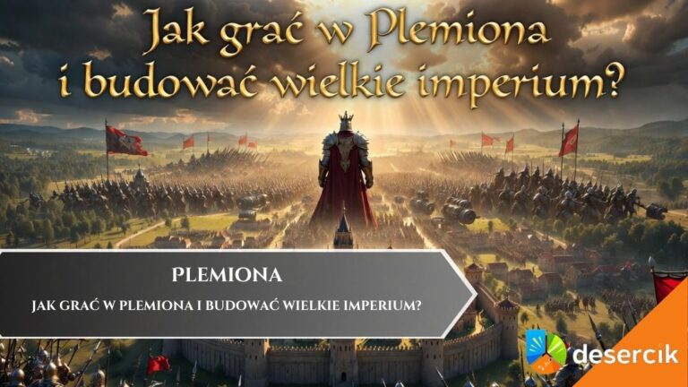 Jak grać w Plemiona i budować wielkie imperium?