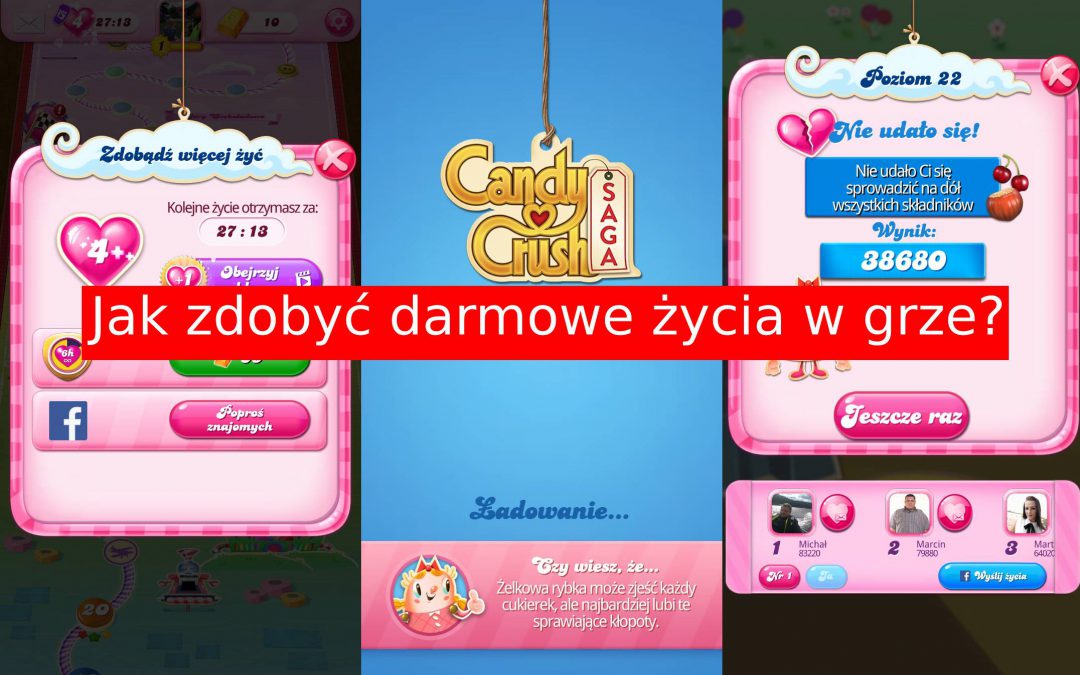 Candy Crush Saga: Jak zdobyć darmowe życia?