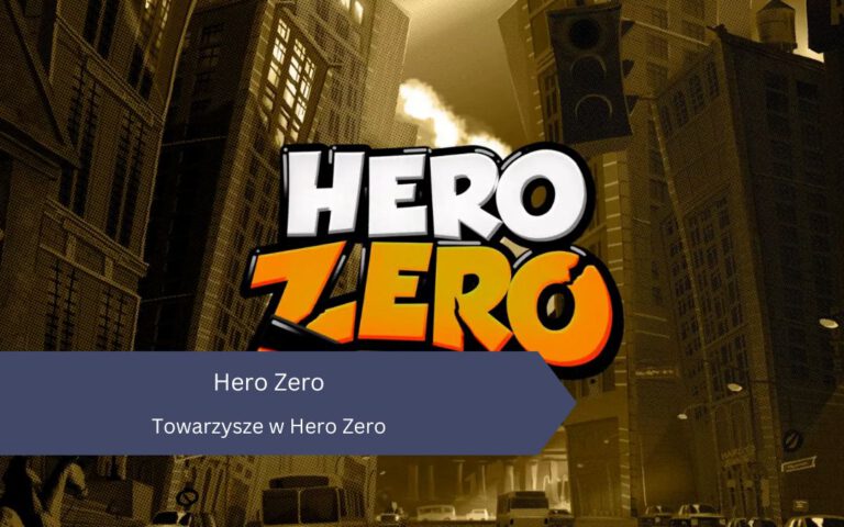 Towarzysze w Hero Zero – FAQ