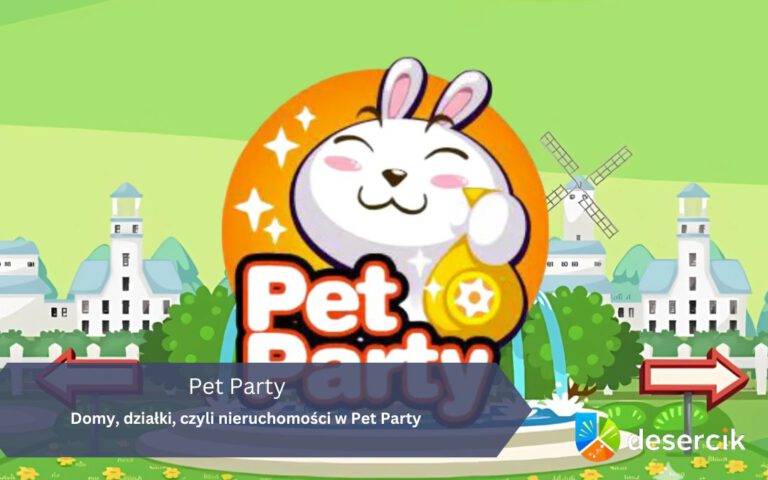 Domy, działki, czyli nieruchomości w Pet Party