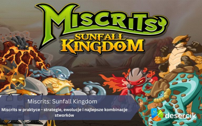 Miscrits w praktyce – strategie, ewolucje i najlepsze kombinacje stworków