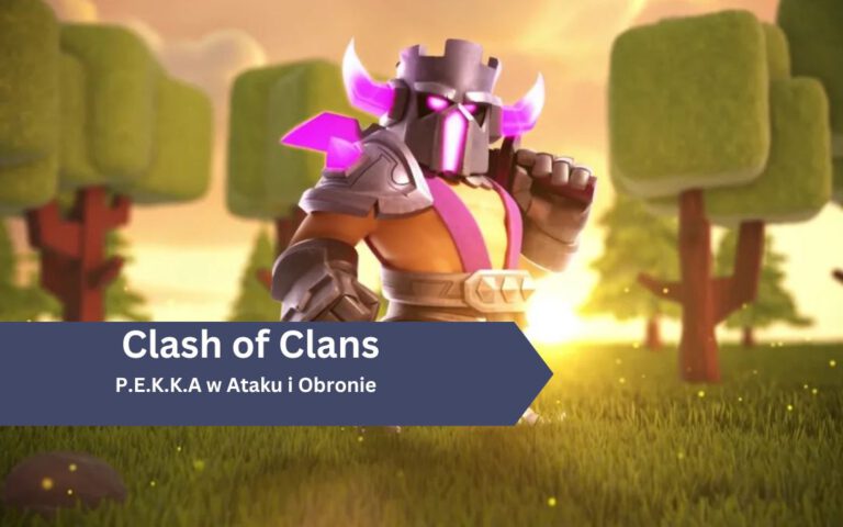 Clash of Clans – P.E.K.K.A: jak działa, strategia wykorzystania