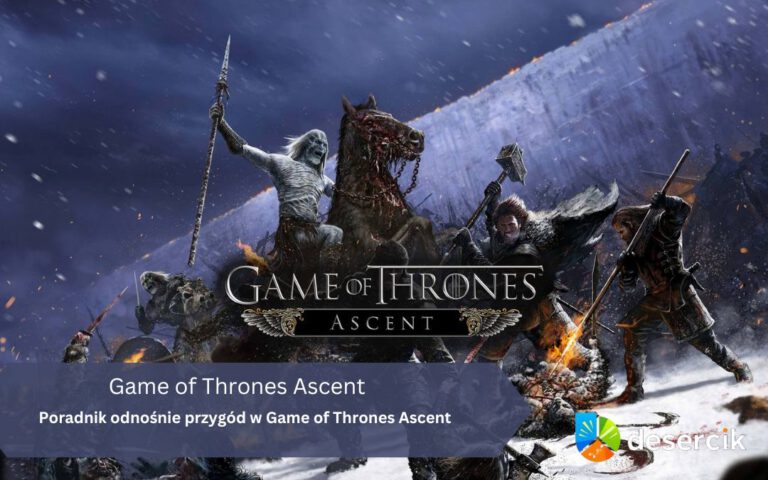 Poradnik odnośnie przygód w Game of Thrones Ascent