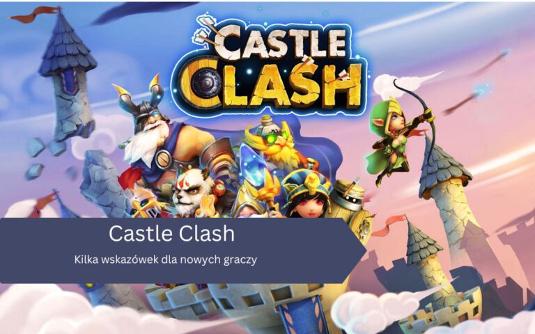 Castle Clash – Kilka wskazówek dla nowych graczy