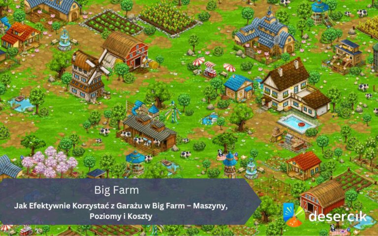 Jak Efektywnie Korzystać z Garażu w Big Farm – Maszyny, Poziomy i Koszty