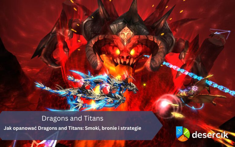 Jak opanować Dragons and Titans: Smoki, bronie i strategie