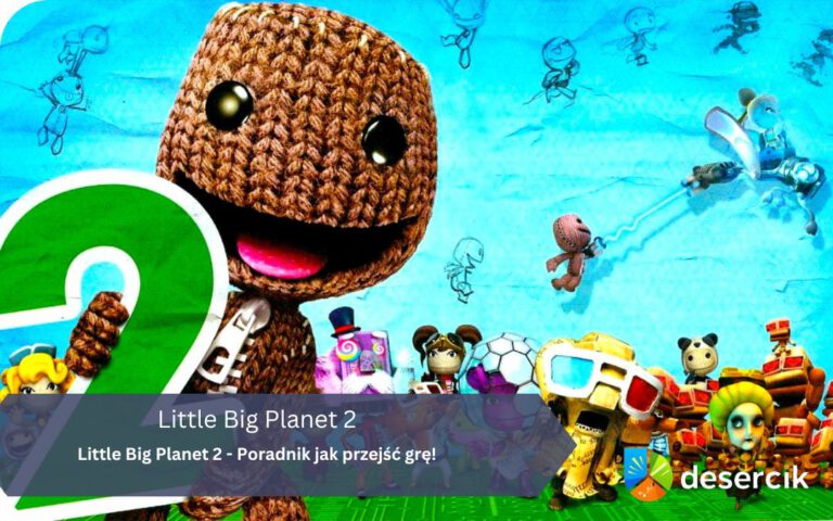 Little Big Planet 2 – Poradnik jak przejść grę!