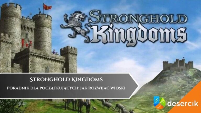 Stronghold Kingdoms – Poradnik dla początkujących: jak rozwijać wioski