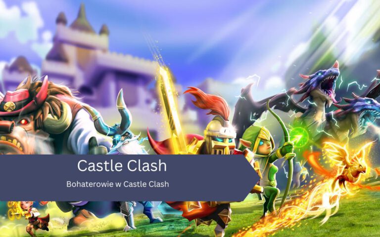 Bohaterowie w Castle Clash