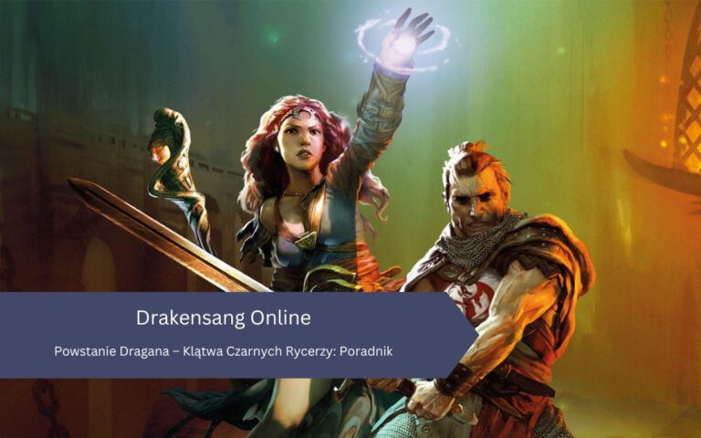 Powstanie Dragana – Klątwa Czarnych Rycerzy: Poradnik