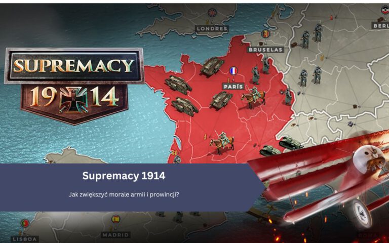 Supremacy 1914: Jak zwiększyć morale armii i prowincji?