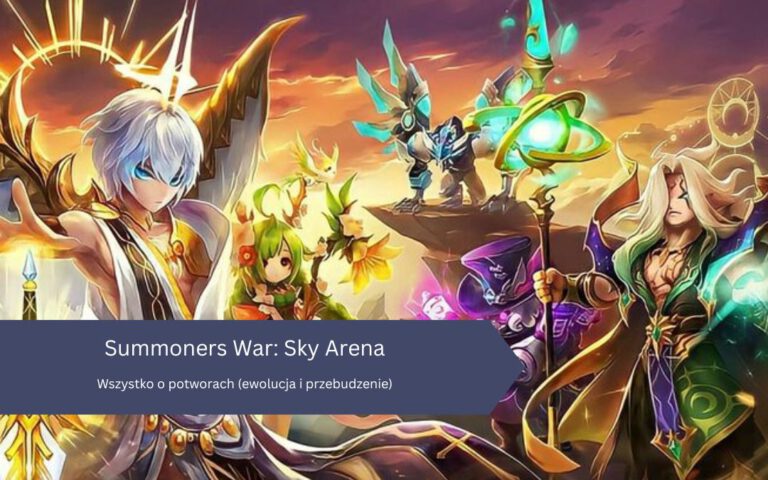 Summoners War: Sky Arena – Wszystko o potworach (ewolucja i przebudzenie)
