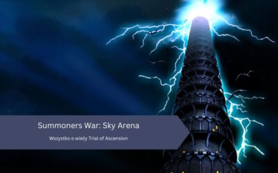 Summoners War: Sky Arena – Wszystko o wieży Trial of Ascension