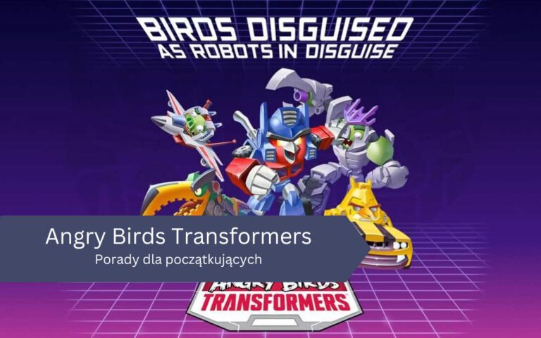 Angry Birds Transformers: Porady dla początkujących