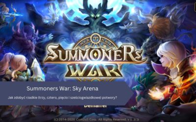 Summoners War: Sky Arena – Jak zdobyć rzadkie (trzy, cztero, pięcio i sześciogwiazdkowe) potwory?