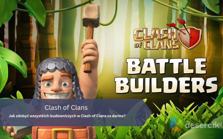 Clash of Clans – Budowniczy: jak zdobyć wszystkich za darmo