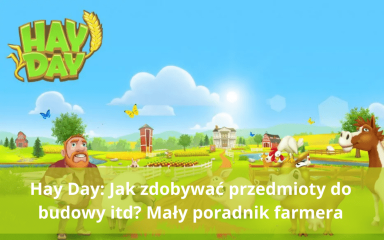 Hay Day – jak zdobywać przedmioty do budowy