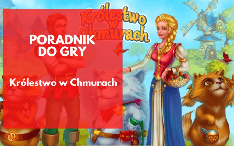 Królestwo w Chmurach (Cloud Kingdom), czyli poradnik jak grać?