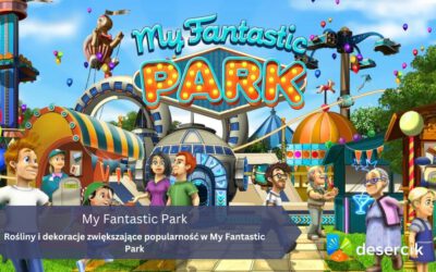 Rośliny i dekoracje zwiększające popularność w My Fantastic Park