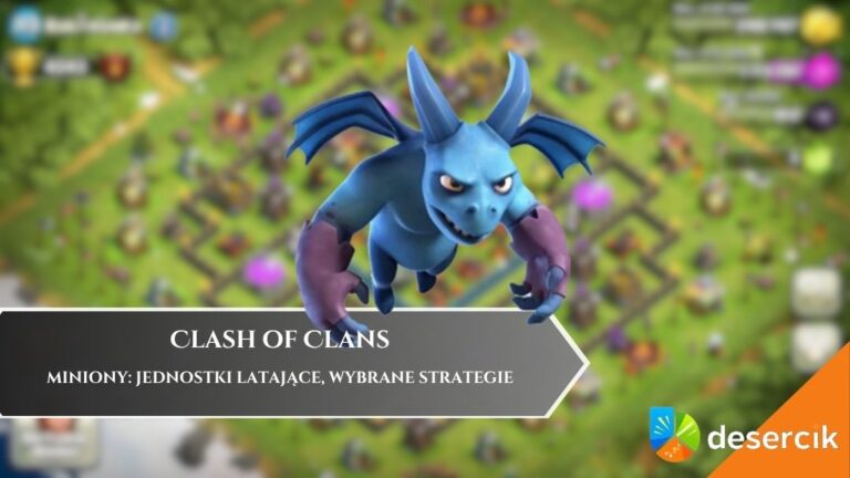 Clash of Clans – Miniony: jednostki latające, wybrane strategie