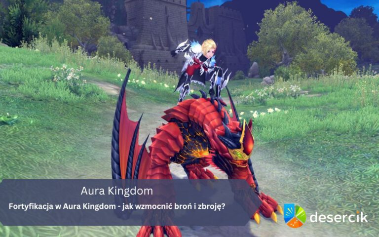 Fortyfikacja w Aura Kingdom – jak wzmocnić broń i zbroję?