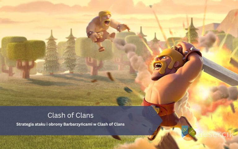 Clash of Clans – Barbarzyńcy: Strategia ataku i obrony