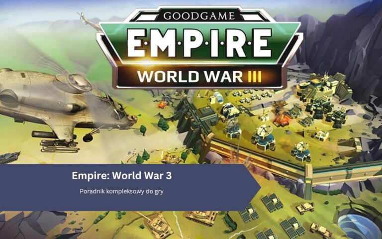 Empire: World War 3 – poradnik kompleksowy do gry