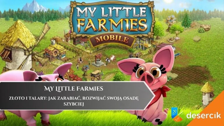 My Little Farmies – złoto i talary: Jak zarabiać, rozwijać swoją osadę szybciej