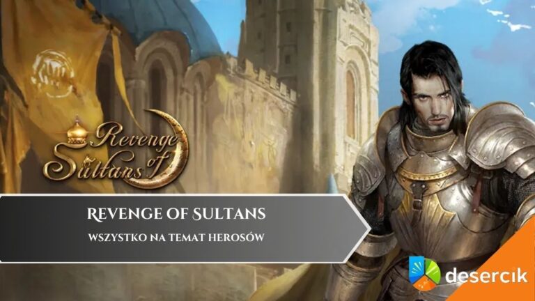 Revenge of Sultans: Wszystko na temat Herosów