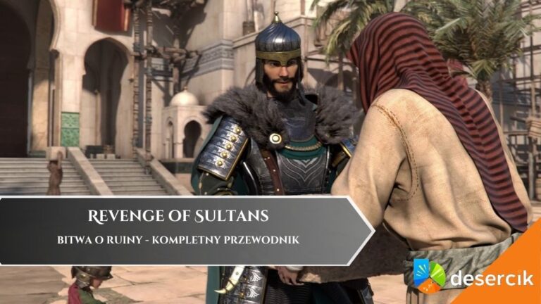 Revenge of Sultans: Bitwa o Ruiny – kompletny przewodnik