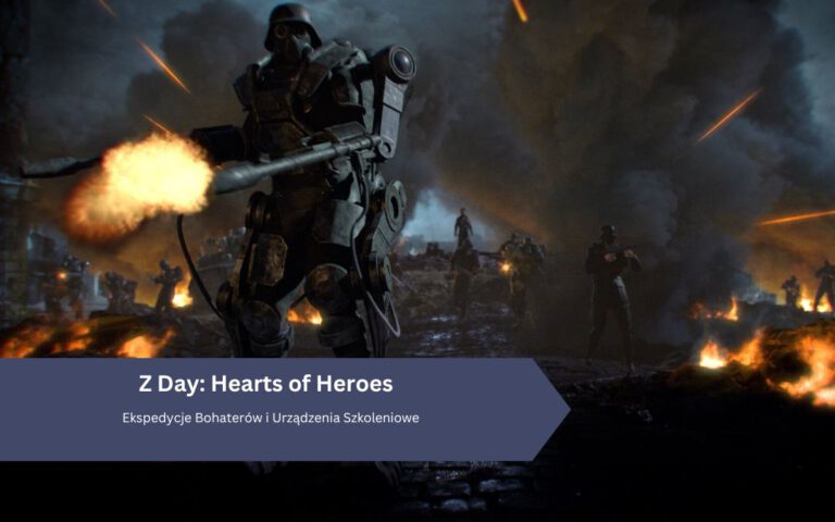 Ekspedycje Bohaterów i Urządzenia Szkoleniowe w grze Z Day: Hearts of Heroes
