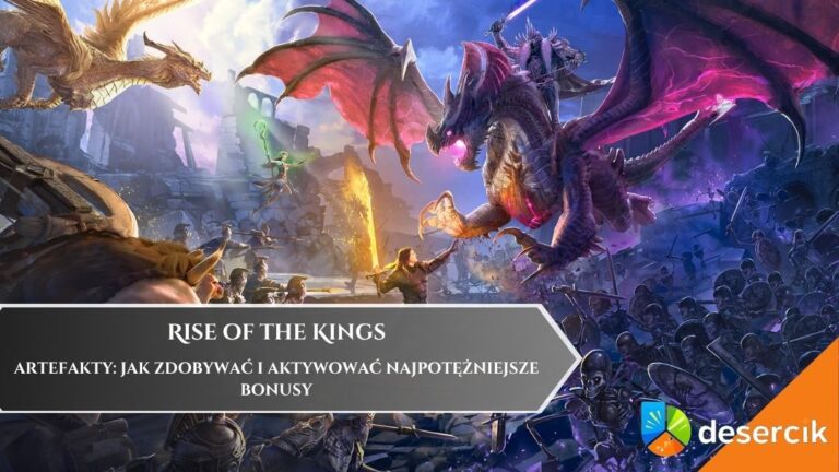 Rise of the Kings &ndash; Artefakty: Jak zdobywać i aktywować najpotężniejsze bonusy