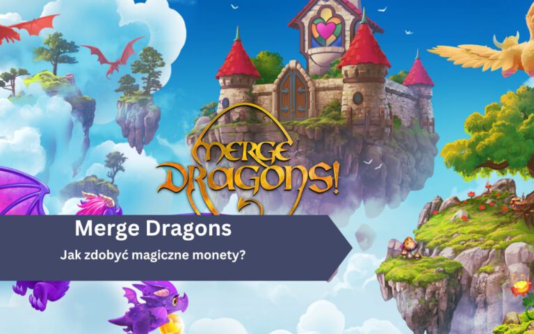 Jak zdobyć magiczne monety w Merge Dragons?
