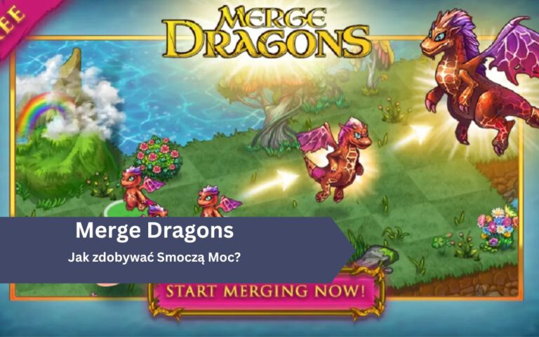 Jak zdobywać Smoczą Moc (Dragon Power) w Merge Dragons?