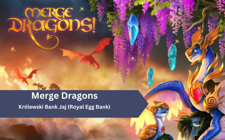 Królewski Bank Jaj (Royal Egg Bank) w grze Merge Dragons