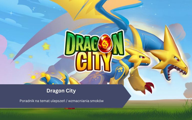 Dragon City: Poradnik na temat ulepszeń / wzmacniania smoków