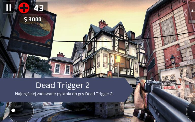 Najczęściej zadawane pytania do gry Dead Trigger 2