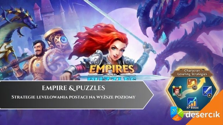 Empires & Puzzles &ndash; Strategie levelowania postaci na wyższe poziomy