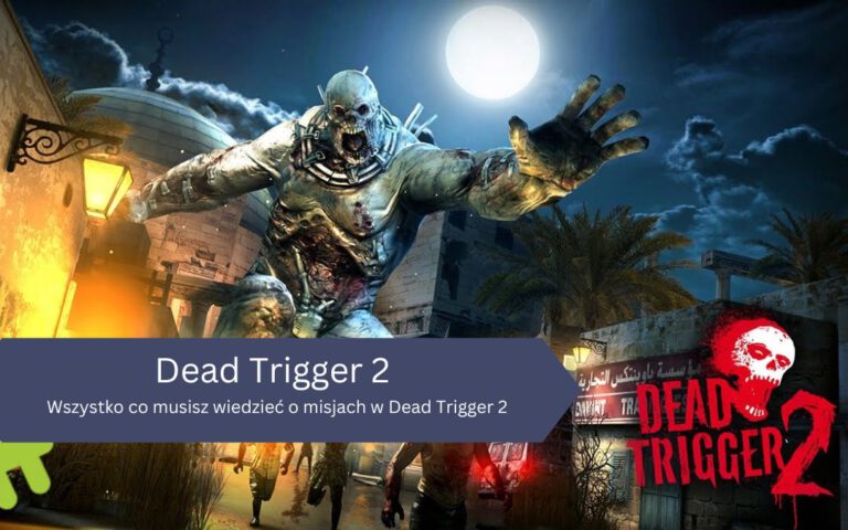 Wszystko co musisz wiedzieć o misjach w Dead Trigger 2