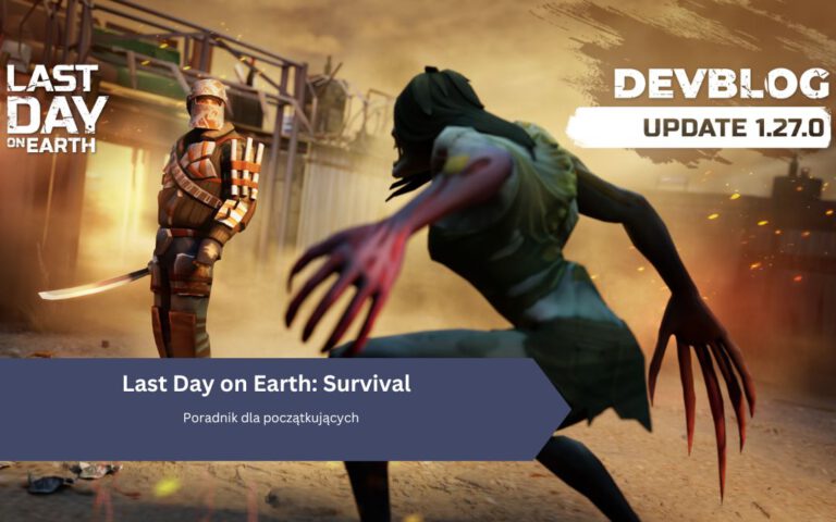 Last Day on Earth: Survival – Poradnik dla początkujących