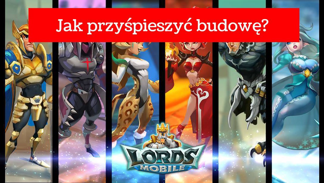 Lords Mobile: Przyspieszenie budowy – jak to zrobić?