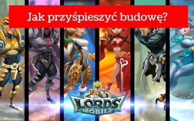 Lords Mobile: Przyspieszenie budowy – jak to zrobić?