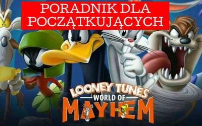 Looney Tunes World of Mayhem: Poradnik dla początkujących