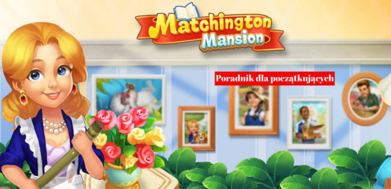 Matchington Mansion: Poradnik dla nowych graczy