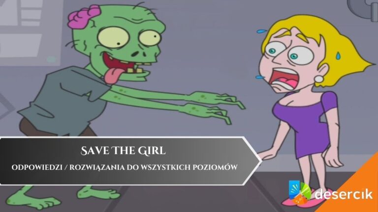 Save the Girl: Odpowiedzi / Rozwiązania do wszystkich poziomów