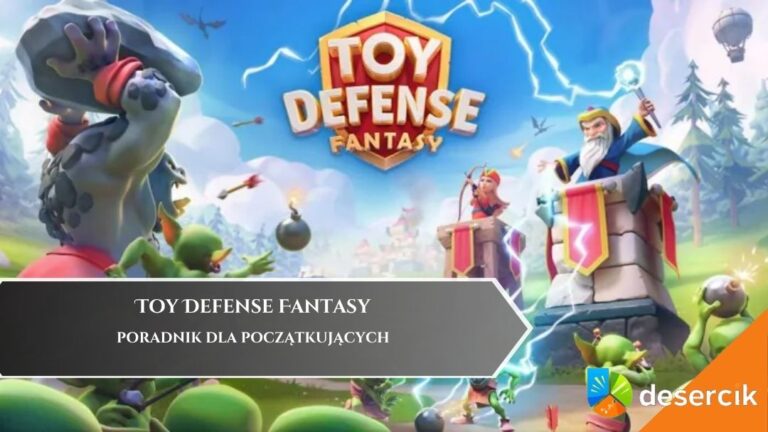 Toy Defense Fantasy – Poradnik dla początkujących