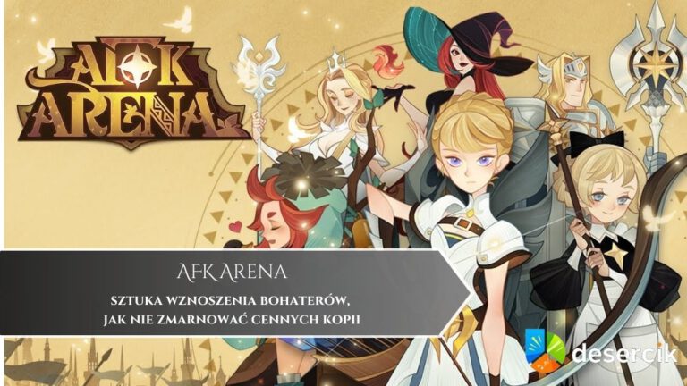 AFK Arena – sztuka wznoszenia bohaterów, jak nie zmarnować cennych kopii
