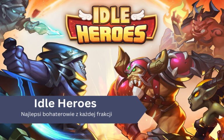 Najlepsi bohaterowie z każdej frakcji w Idle Heroes
